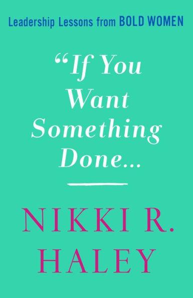 If You Want Something Done: Leadership Lessons from Bold Women - Diverse Reads