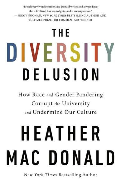 The Diversity Delusion: How Race and Gender Pandering Corrupt the University and Undermine Our Culture - Paperback | Diverse Reads