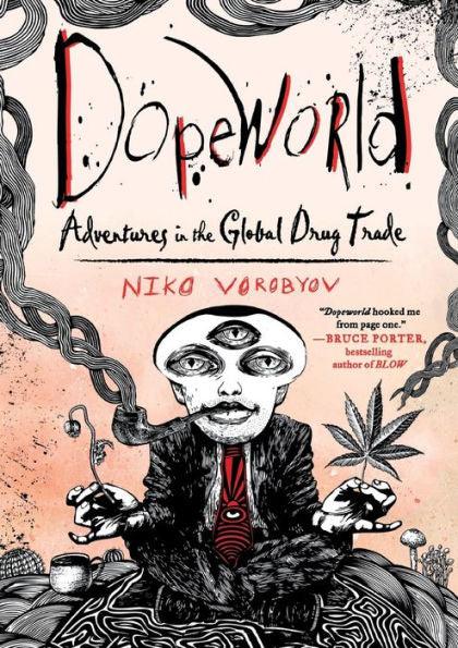 Dopeworld: Adventures in the Global Drug Trade - Paperback | Diverse Reads