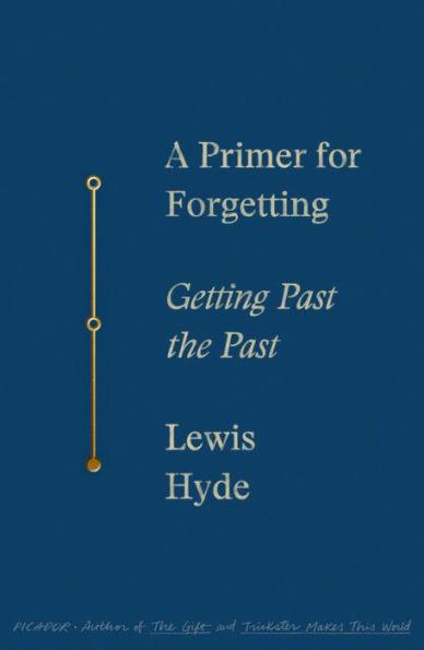 A Primer for Forgetting: Getting Past the Past - Paperback | Diverse Reads