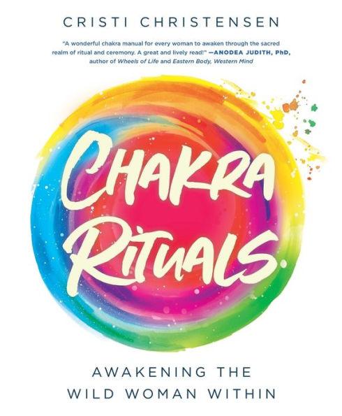Chakra Rituals: Awakening the Wild Woman Within - Paperback | Diverse Reads
