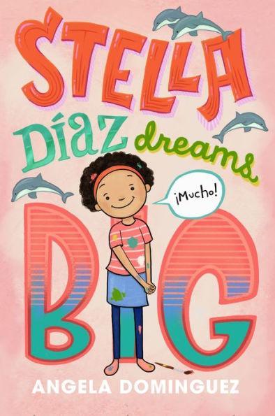 Stella Díaz Dreams Big - Diverse Reads