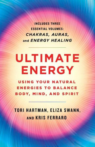 Ultimate Energy: Using Your Natural Energies to Balance Body, Mind, and Spirit: Three Books in One (Chakras, Auras, and Energy Healing) - Paperback | Diverse Reads