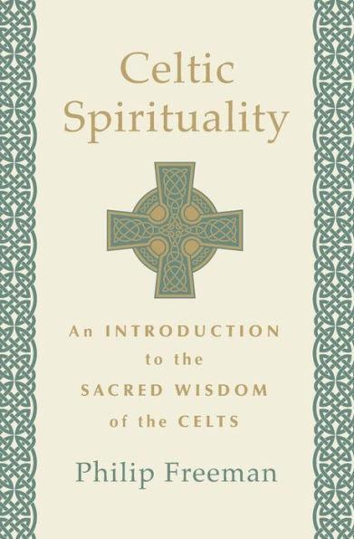 Celtic Spirituality: An Introduction to the Sacred Wisdom of the Celts - Paperback | Diverse Reads