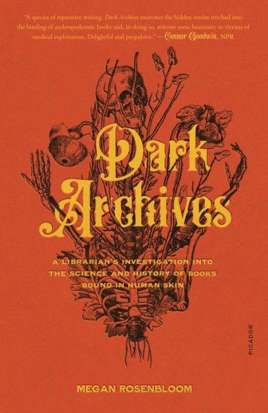 Dark Archives: A Librarian's Investigation into the Science and History of Books Bound in Human Skin - Paperback | Diverse Reads