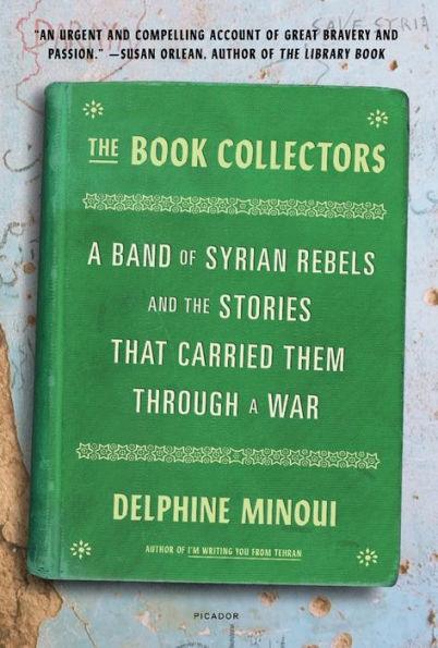 The Book Collectors: A Band of Syrian Rebels and the Stories That Carried Them Through a War - Paperback | Diverse Reads