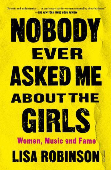 Nobody Ever Asked Me about the Girls: Women, Music and Fame - Paperback | Diverse Reads