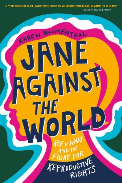 Jane Against the World: Roe v. Wade and the Fight for Reproductive Rights - Paperback | Diverse Reads