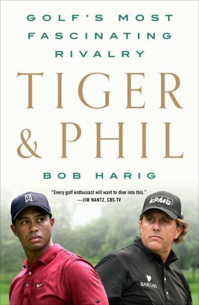 Tiger & Phil: Golf's Most Fascinating Rivalry - Paperback | Diverse Reads