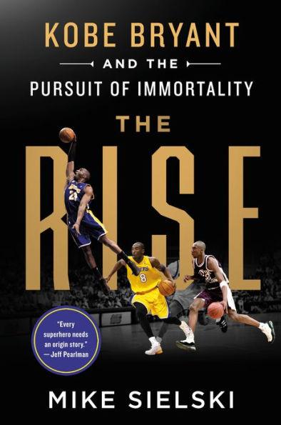 The Rise: Kobe Bryant and the Pursuit of Immortality - Paperback | Diverse Reads