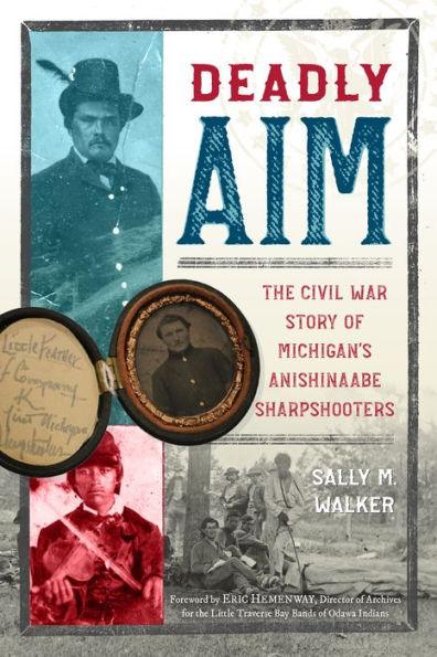 Deadly Aim: The Civil War Story of Michigan's Anishinaabe Sharpshooters - Paperback | Diverse Reads
