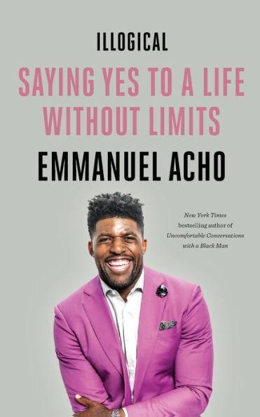 Illogical: Saying Yes to a Life Without Limits - Paperback | Diverse Reads