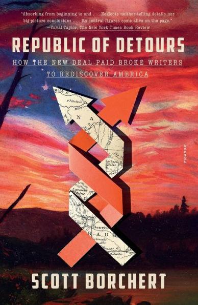 Republic of Detours: How the New Deal Paid Broke Writers to Rediscover America - Paperback | Diverse Reads
