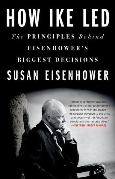 How Ike Led: The Principles Behind Eisenhower's Biggest Decisions - Paperback | Diverse Reads