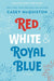 Red, White & Royal Blue: Collector's Edition - Diverse Reads