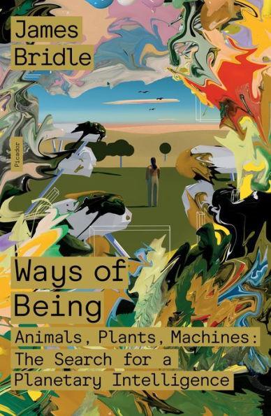 Ways of Being: Animals, Plants, Machines: The Search for a Planetary Intelligence - Paperback | Diverse Reads