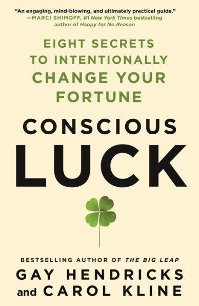 Conscious Luck: Eight Secrets to Intentionally Change Your Fortune - Paperback | Diverse Reads