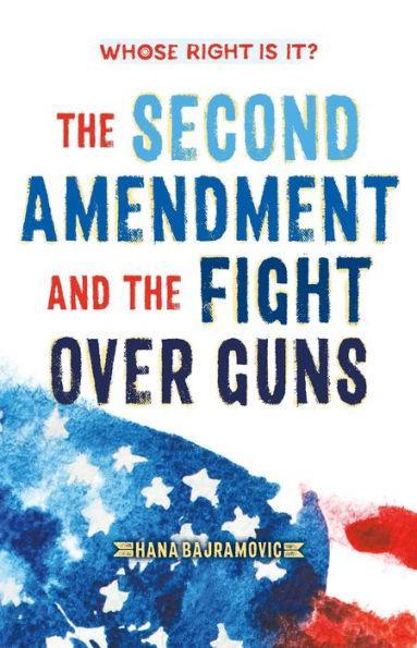Whose Right Is It? The Second Amendment and the Fight Over Guns - Paperback | Diverse Reads