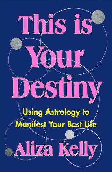 This Is Your Destiny: Using Astrology to Manifest Your Best Life - Paperback | Diverse Reads