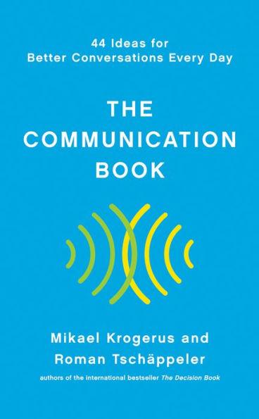 The Communication Book: 44 Ideas for Better Conversations Every Day - Hardcover | Diverse Reads