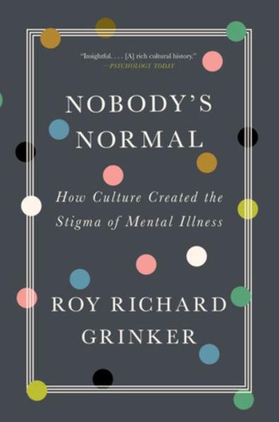 Nobody's Normal: How Culture Created the Stigma of Mental Illness - Paperback | Diverse Reads