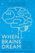 When Brains Dream: Understanding the Science and Mystery of Our Dreaming Minds - Paperback | Diverse Reads