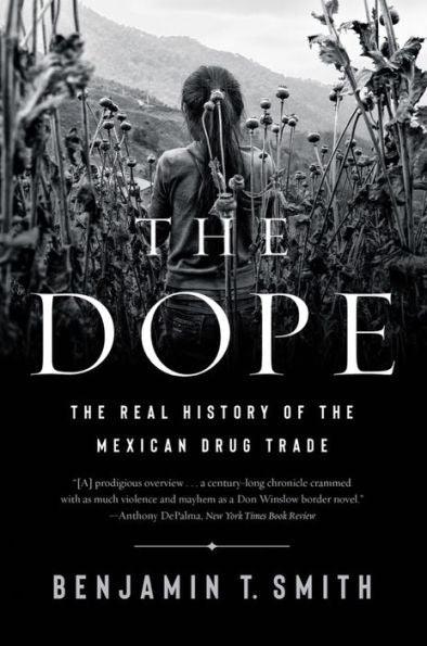 The Dope: The Real History of the Mexican Drug Trade - Paperback | Diverse Reads