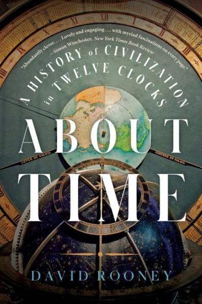 About Time: A History of Civilization in Twelve Clocks - Paperback | Diverse Reads
