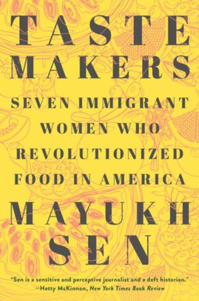 Taste Makers: Seven Immigrant Women Who Revolutionized Food in America - Paperback | Diverse Reads
