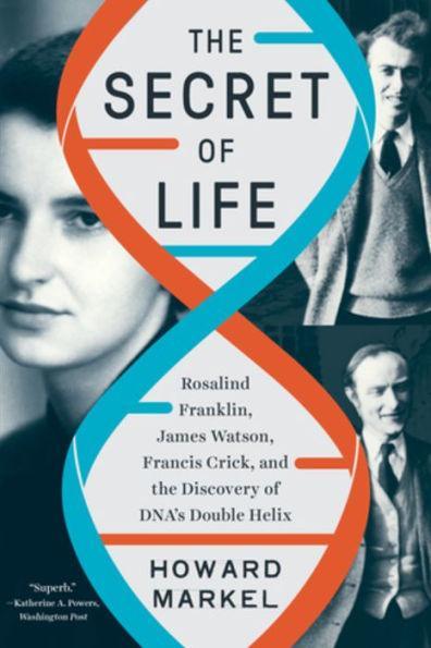 The Secret of Life: Rosalind Franklin, James Watson, Francis Crick, and the Discovery of DNA's Double Helix - Paperback | Diverse Reads