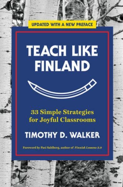 Teach Like Finland: 33 Simple Strategies for Joyful Classrooms - Paperback | Diverse Reads