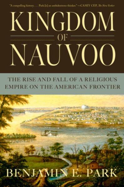 Kingdom of Nauvoo: The Rise and Fall of a Religious Empire on the American Frontier - Paperback | Diverse Reads