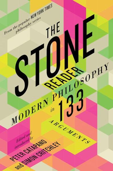 The Stone Reader: Modern Philosophy in 133 Arguments - Paperback | Diverse Reads