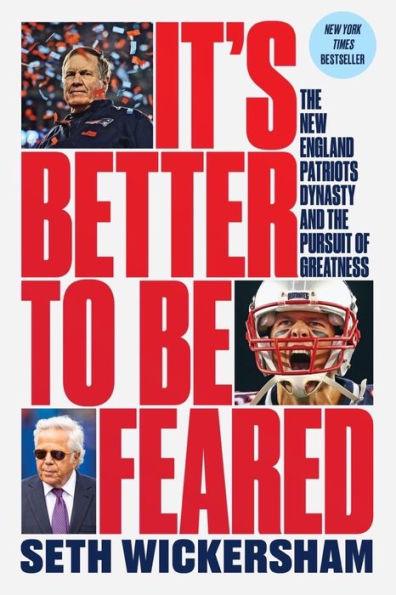 It's Better to Be Feared: The New England Patriots Dynasty and the Pursuit of Greatness - Paperback | Diverse Reads