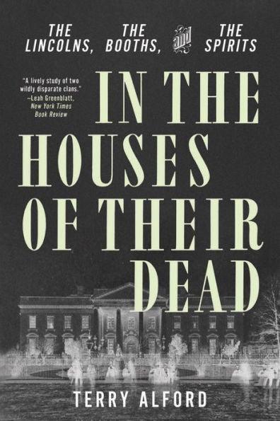 In the Houses of Their Dead: The Lincolns, the Booths, and the Spirits - Paperback | Diverse Reads