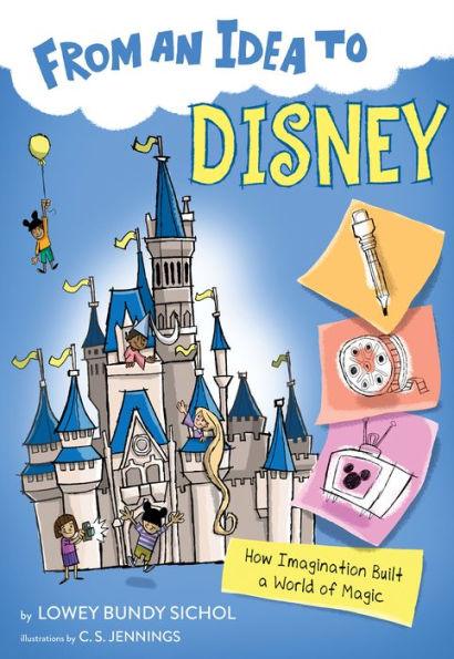 From an Idea to Disney: How Imagination Built a World of Magic - Paperback | Diverse Reads