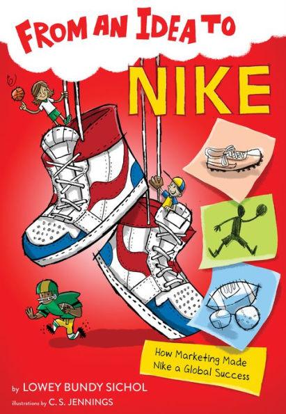 From an Idea to Nike: How Marketing Made Nike a Global Success - Paperback | Diverse Reads