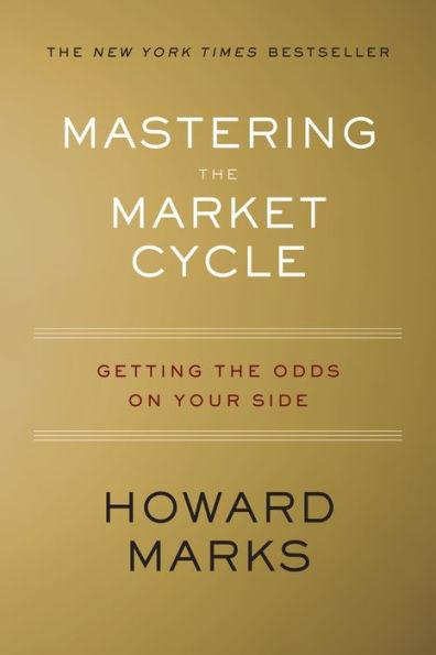 Mastering The Market Cycle: Getting the Odds on Your Side - Hardcover | Diverse Reads