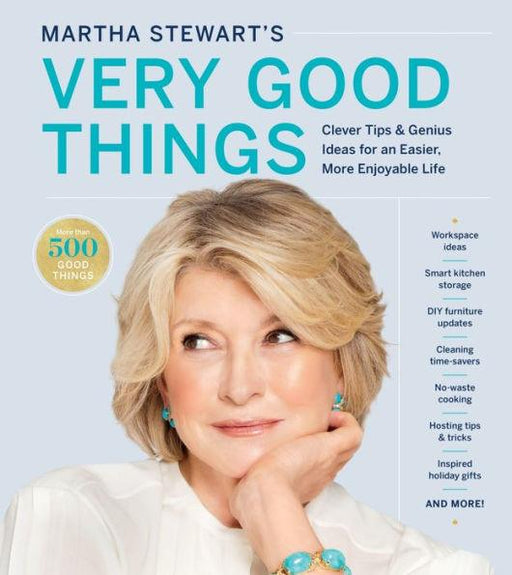 Martha Stewart's Very Good Things: Clever Tips & Genius Ideas for an Easier, More Enjoyable Life - Hardcover | Diverse Reads