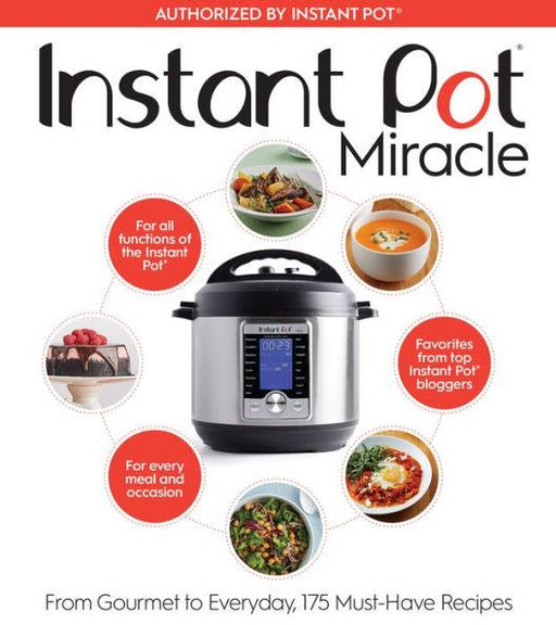 Instant Pot Miracle: From Gourmet to Everyday, 175 Must-Have Recipes - Paperback | Diverse Reads