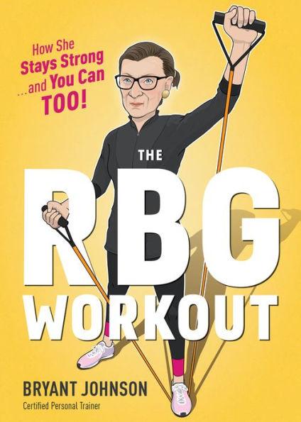 The Rbg Workout: How She Stays Strong . . . and You Can Too! - Hardcover | Diverse Reads