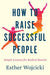 How To Raise Successful People: Simple Lessons for Radical Results - Hardcover | Diverse Reads