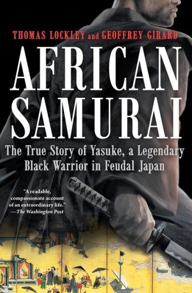 African Samurai: The True Story of Yasuke, a Legendary Black Warrior in Feudal Japan - Paperback | Diverse Reads