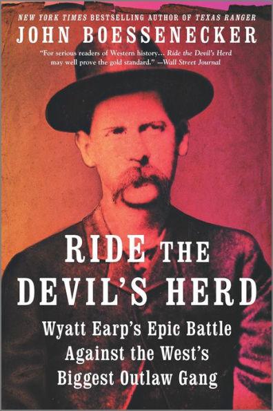Ride the Devil's Herd: Wyatt Earp's Epic Battle Against the West's Biggest Outlaw Gang - Paperback | Diverse Reads