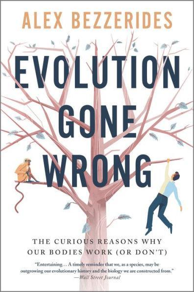 Evolution Gone Wrong: The Curious Reasons Why Our Bodies Work (Or Don't) - Paperback | Diverse Reads