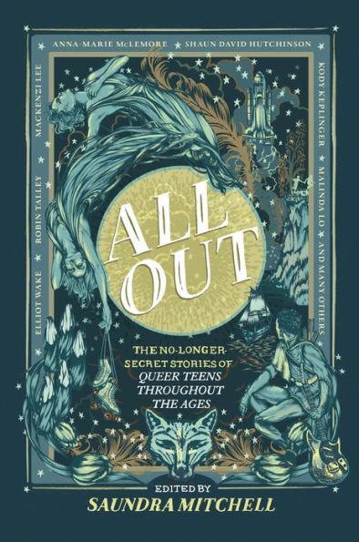 All Out: The No-Longer-Secret Stories of Queer Teens throughout the Ages - Hardcover(Original) | Diverse Reads