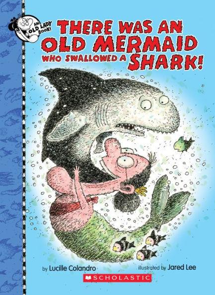 There Was an Old Mermaid Who Swallowed a Shark! - Hardcover | Diverse Reads
