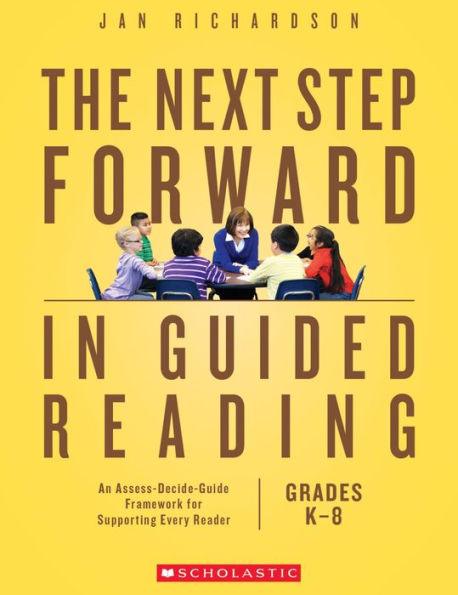 The Next Step Forward in Guided Reading: An Assess-Decide-Guide Framework for Supporting Every Reader - Paperback | Diverse Reads