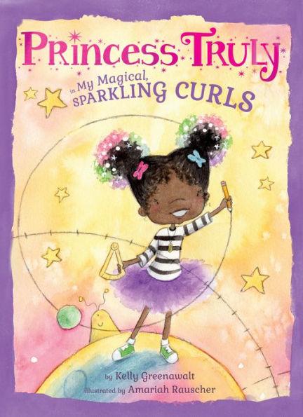 Princess Truly in My Magical, Sparkling Curls - Hardcover | Diverse Reads