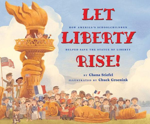Let Liberty Rise!: How America's Schoolchildren Helped Save the Statue of Liberty - Hardcover | Diverse Reads